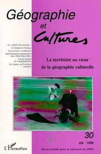 GEOGRAPHIE ET CULTURES N°30. LE TERRITOIRE AU COEUR DE LA GEOGRAPHIE CULTURELLE