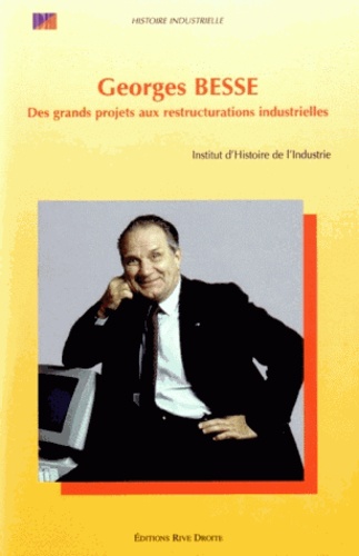  Collectif - Georges Besse - Des grands projets aux restructurations industrielles..., [colloque de Paris, 19 novembre 1996.