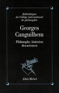  Collectif et  Collectif - Georges Canguilhem, philosophe, historien des sciences.