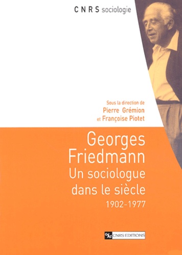 Georges Friedmann. Un sociologue dans le siècle (1902-1977)