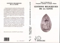  Collectif - Gestions religieuses de la santé - Colloque de l'Association française de sociologie religieuse, Paris, 29-30 mars 1993.