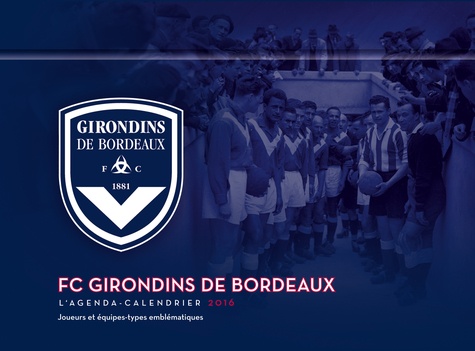 Girondins de Bordeaux. L'agenda-calendrier 2016