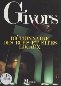  Collectif - Givors - Dictionnaire des rues et sites locaux.