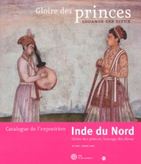  Collectif - Gloire Des Princes, Louange Des Dieux. Patrimoine Musical De L'Hindoustan Du Xiveme Au Xxeme Siecle.