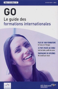  Collectif - Go 2003. Le Guide Des Formations Internationales, 10eme Edition.