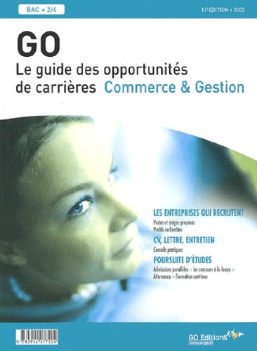  Collectif - Go 2003. Le Guide Des Opportunites De Carrieres Commerce & Gestion, 14eme Edition.