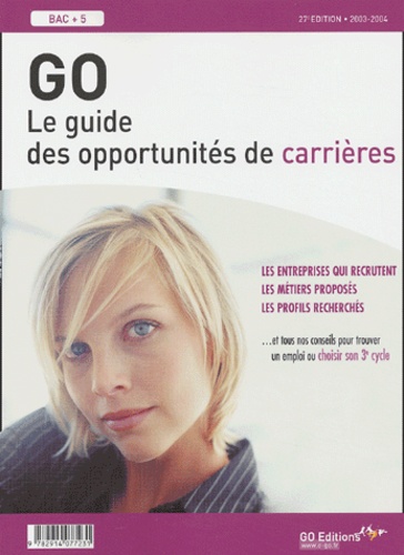  Collectif - Go - Le Guide Des Opportunites De Carrieres Bac + 5. 27eme Edition 2003-2004.