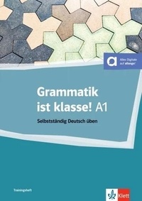  Collectif - Grammatik ist klasse A1 - Selbstständig Deutsch üben.