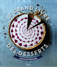 Collectif - Grand livre des desserts Fait Maison - 450 recettes pour finir en beauté.