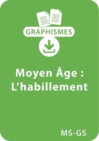  Collectif - Graphismes  : Graphismes et Moyen Age - MS/GS - L'habillement - Un lot de 12 fiches � t�l�charger.