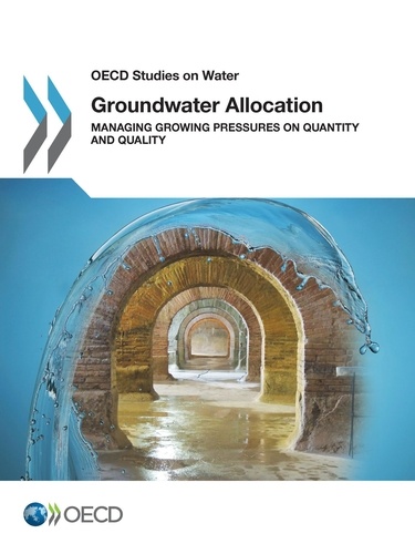 Groundwater Allocation. Managing Growing Pressures on Quantity and Quality