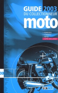  Collectif - Guide 2003 Du Collectionneur Moto.