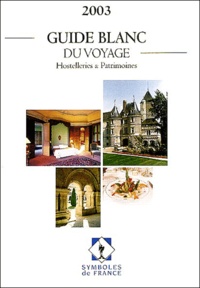  Collectif - Guide blanc du voyage 2003 - Hostelleries & Patrimoines.