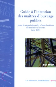 Guide De L'Intention Des Maitres D'Ouvrages Publics Pour La Negociation Des Remunerations De Maitrise D'Oeuvre Juin 1994. Loi Mop, Edition Mise A Jour Au 20 Aout 1997