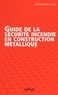  Collectif - Guide de la sécurite incendie en construction métallique.