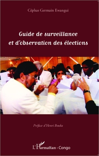  Collectif - Guide de surveillance et d'observation des élections.