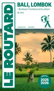 Guide du routard bali lombok 2025/26 - + borobudur, prambanan, les volcans de java