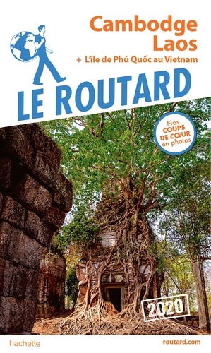 Guide du Routard Cambodge, Laos 2020. + L'île de Phù Quoc au Vietnam