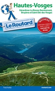  Collectif - Guide du Routard Hautes-Vosges - Gérardmer, La Bresse, Remiremont, Bruyères et Saint Dié-des-Vosges.