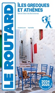  Collectif - Guide du Routard Îles grecques et Athènes 2024/25.