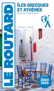  Collectif - Guide du Routard Îles grecques et Athènes 2024/25.