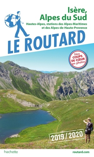 Guide du Routard Isère, Alpes du Sud 2019/20. Hautes-Alpes, stations des Alpes Maritimes et Alpes de Haute-Provence