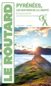 Guide du Routard Itinéraires de la Liberté dans les Pyrénées