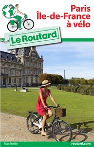  Collectif - Guide du Routard Paris Île-de-France à vélo.
