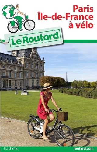 Guide du Routard Paris Île-de-France à vélo