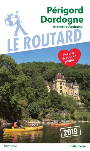 Guide du Routard Périgord Dordogne 2019. (Nouvelle-Aquitaine)