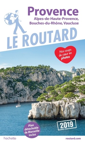  Collectif - Guide du Routard Provence 2019 - (Alpes-de-Haute-Provence, Bouches-du-Rhône, Vaucluse).