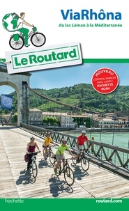  Collectif - Guide du Routard ViaRhôna - du Lac Léman à la Méditerrannée.