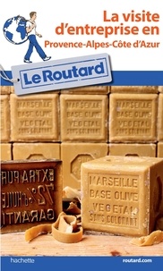  Collectif - Guide du Routard Visite d'entreprise en Provence-Alpes-Côte d'Azur.
