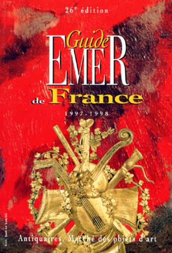 Collectif - Guide Emer De France 1997 - 1998. Tome 1, Antiquaires, Marche Des Objets D'Art, 26eme Edition 1997.