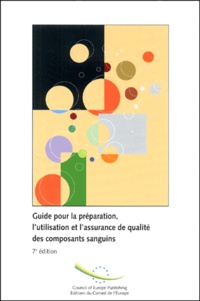  Collectif - Guide Pour La Preparation, L'Utilisation Et L'Assurance De Qualite Des Composants Sanguins. Recommandation N° R (95) 15, 7eme Edition.