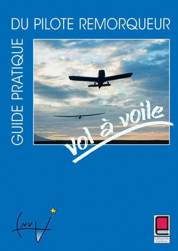  Collectif - Guide Pratique Du Pilote Remorqueur. Vol A Voile.