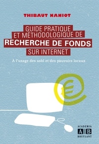  Collectif - Guide pratique et méthodologique de recherche de fonds sur internet - A l'usage des asbl et des pouvoirs locaux.
