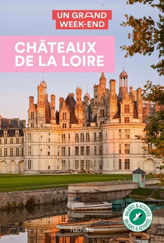  Collectif - Guide Un Grand Week-End châteaux de la Loire.
