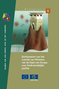  Collectif - Guidelines of the Committee of Ministers of the Council of Europe on child-friendly justice (Dutch version).