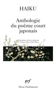 Haiku. Anthologie Du Poeme Court Japonais