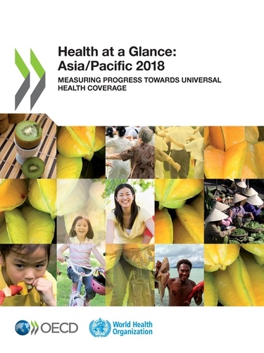 Health at a Glance: Asia/Pacific 2018. Measuring Progress towards Universal Health Coverage