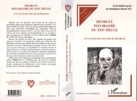 HENRI EY PSYCHIATRE DU XXIEME SIECLE. Actualité de l'oeuvre de Henri Ey, Colloque international de Perpignan 31 oct.-1 nov. 1997