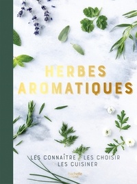 Télécharger l'ebook italiano Herbes aromatiques  - les connaître, les choisir, les cuisiner iBook PDF CHM 9782017104667 in French