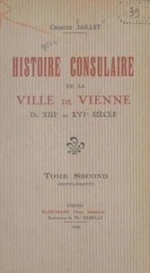 Histoire consulaire de la ville de Vienne du XIIIe au XVIe siècle (2)