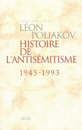  Collectif - Histoire de l'antisémitisme - 1945-1993.