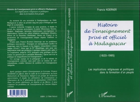  Collectif - Histoire de l'enseignement privé et officiel à Madagascar, 1820-1995 - Les implications religieuses et politiques dans la formation d'un peuple.