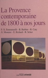  Collectif - Histoire de la Provence.... - La Provence contemporaine, de 1800 à nos jours.