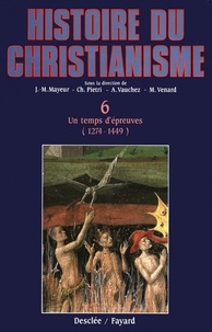  Collectif - Histoire du Christianisme - Tome 6, Un temps d'épreuve (1274-1449).