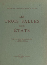 Histoire du Palais et du Musée du Louvre (3) : les trois salles des États
