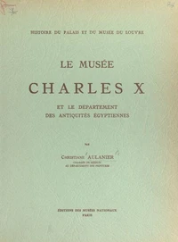 Histoire du Palais et du Musée du Louvre (8) : le musée Charles X